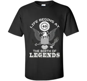 Life Begins at 45 T Shirt The Birth of Legends Tee Gift cool shirt
